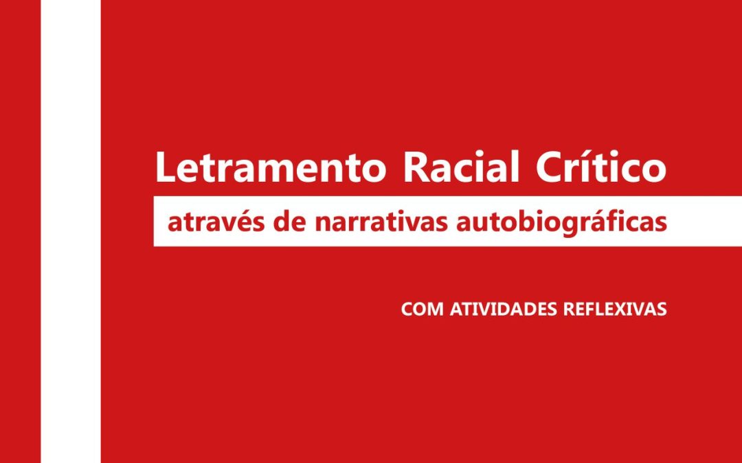Letramento Racial Crítico Através de Narrativas autobiográficas
