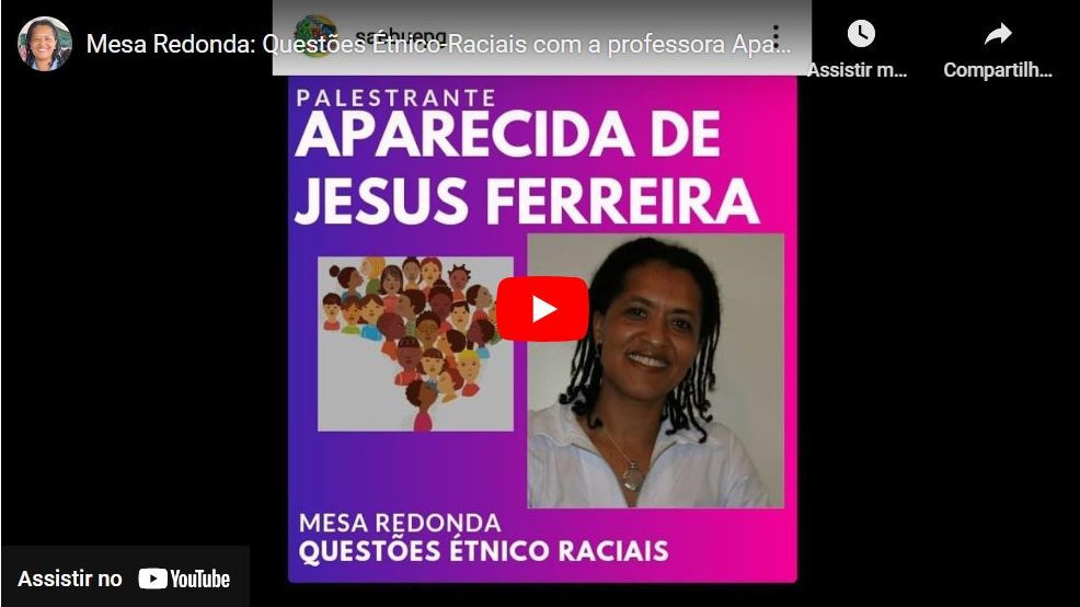 Mesa Redonda: Questões Étnico-Raciais com as professoras Aparecida de Jesus Ferreira e Ione Jovino